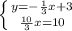 \left \{ {{y=- \frac{1}{3}x+3 } \atop { \frac{10}{3}x=10 }} \right.