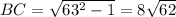 BC=\sqrt{63^2-1}=8\sqrt{62}