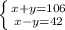 \left \{ {{x + y = 106} \atop {x - y = 42}} \right.