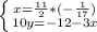 \left \{ {{x= \frac{11}{2} *(- \frac{1}{17}) } \atop {10y=-12-3x}} \right.