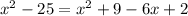 x^2-25=x^2+9-6x+2