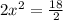 2x^2= \frac{18}{2}