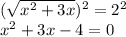 (\sqrt{x^2+3x})^2=2^2 \\ x^2+3x-4=0