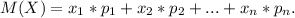 M(X)=x_1*p_1+x_2*p_2+...+x_n*p_n.