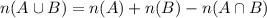 n(A \cup B)=n(A)+n(B)-n(A \cap B)