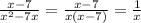 \frac{x-7}{x^2-7x}= \frac{x-7}{x(x-7)} =\frac{1}{x}