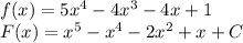 f(x)=5x^4-4x^3-4x+1\\ F(x)=x^5-x^4-2x^2+x+C