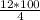 \frac{12*100}{4}