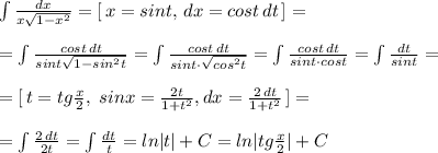 \int \frac{dx}{x\sqrt{1-x^2}}=[\, x=sint,\, dx=cost\, dt\, ]=\\\\=\int \frac{cost\, dt}{sint\sqrt{1-sin^2t}}=\int \frac{cost\, dt}{sint\cdot \sqrt{cos^2t}}=\int \frac{cost\, dt}{sint\cdot cost}=\int \frac{dt}{sint}=\\\\=[\, t=tg\frac{x}{2},\; sinx=\frac{2t}{1+t^2},dx=\frac{2\, dt}{1+t^2}\, ]=\\\\=\int \frac{2\, dt}{2t}=\int \frac{dt}{t}=ln|t|+C=ln|tg\frac{x}{2}|+C