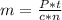 m = \frac{P*t}{c*n}