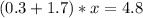 (0.3+1.7)*x=4.8