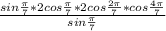 \frac{sin \frac{ \pi }{7} *2cos \frac{ \pi }{7} *2cos \frac{2 \pi }{7} *cos \frac{4 \pi }{7} }{sin \frac{ \pi }{7} }