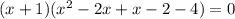 (x+1)(x^2-2x+x-2-4)=0