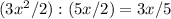 (3x^{2} /2):(5x/2)=3x/5