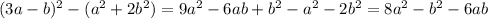 (3a-b)^{2} - ( a^{2} + 2b^{2} ) = 9 a^{2} - 6ab+ b^{2} - a^{2} - 2b^{2} = 8a^{2} - b^{2} - 6ab