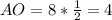 AO=8* \frac{1}{2} =4