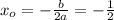 x_o=-\frac{b}{2a}=-\frac{1}2