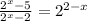 \frac{2^{x} -5}{2^{x} -2}= 2^{2-x}