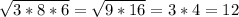 \sqrt{3*8*6}= \sqrt{9*16}=3*4=12