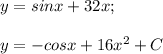 y=sinx+32x; \\ \\ y=-cosx+16x^2+C