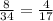 \frac{8}{34} = \frac{4}{17}