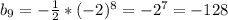 b_{9}=-\frac{1}{2}*(-2)^{8}=-2^{7}=-128