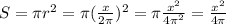 S=\pi r^2=\pi(\frac{x}{2\pi})^2=\pi\frac{x^2}{4\pi^2}=\frac{x^2}{4\pi}