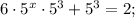 \displaymode 6\cdot 5^x\cdot 5^3+5^3=2;