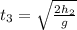 t_{3}= \sqrt{ \frac{2 h_{2} }{g} }