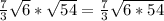 \frac{7}{3} \sqrt{6} * \sqrt{54} = \frac{7}{3} \sqrt{6*54}