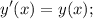 \displaystyle y'(x)=y(x);
