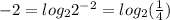 -2=log_22^{-2}=log_2(\frac{1}4)