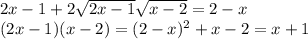 2x-1+2 \sqrt{2x-1} \sqrt{x-2}=2-x \\ (2x-1)(x-2)= (2-x)^{2}+x-2=x+ 1