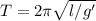 T = 2 \pi \sqrt{l/g'}