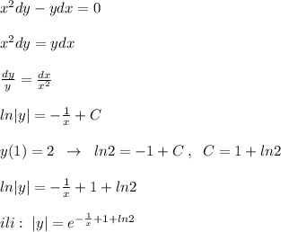 x^2dy-ydx=0\\\\x^2dy=ydx\\\\\frac{dy}{y}=\frac{dx}{x^2}\\\\ln|y|=-\frac{1}{x}+C\\\\y(1)=2\; \; \to \; \; ln2=-1+C\; ,\; \; C=1+ln2\\\\ln|y|=-\frac{1}{x}+1+ln2\\\\ili:\; |y|=e^{-\frac{1}{x}+1+ln2}