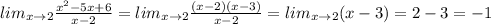 lim_{x\to2}\frac{x^2-5x+6}{x-2}=lim_{x\to2}\frac{(x-2)(x-3)}{x-2}=lim_{x\to2}(x-3)=2-3=-1