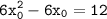 \displaystyle \tt 6x_0^2-6x_0=12