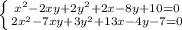 \left \{ {{x^2-2xy+2y^2+2x-8y+10=0} \atop {2x^2-7xy+3y^2+13x-4y-7=0}} \right.