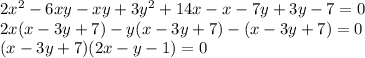 2x^2-6xy-xy+3y^2+14x-x-7y+3y-7=0\\ 2x(x-3y+7)-y(x-3y+7)-(x-3y+7)=0\\ (x-3y+7)(2x-y-1)=0