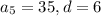 a_{5} =35, d=6