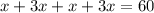 x + 3x + x + 3x = 60