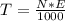 \\ 
T= \frac{N*E}{1000}