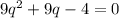9q^2+9q-4=0