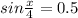 sin \frac{x}{4} = 0.5