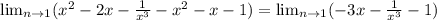 \lim_{n \to 1} (x^2-2x- \frac{1}{x^3}-x^2-x-1)= \lim_{n \to 1} (-3x- \frac{1}{x^3}-1)