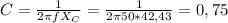 C= \frac{1}{2 \pi fX_C} = \frac{1}{2 \pi 50*42,43} =0,75