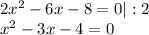 2x^2-6x-8=0|:2\\ x^2-3x-4=0