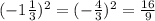 (-1 \frac{1}{3} )^2=(- \frac{4}{3} )^2= \frac{16}{9}