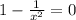 1- \frac{1}{ x^{2} } =0