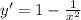 y ' =1- \frac{1}{ x^{2} }